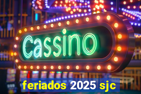 feriados 2025 sjc